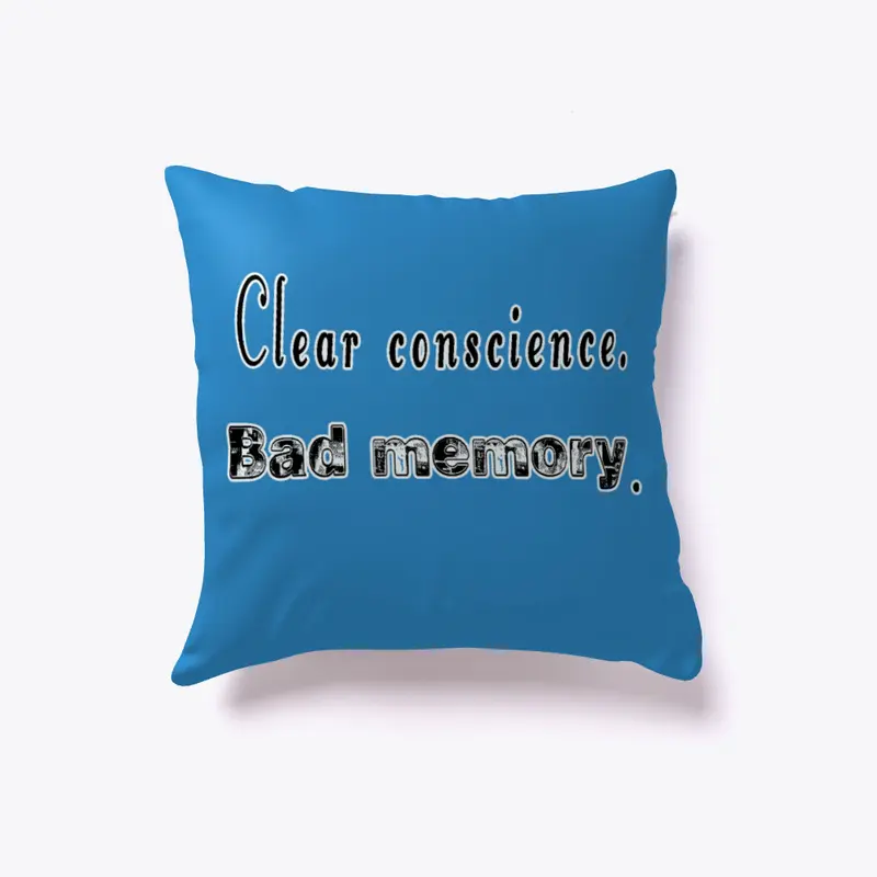 Clear Conscience, Bad Memory Funny Pillow