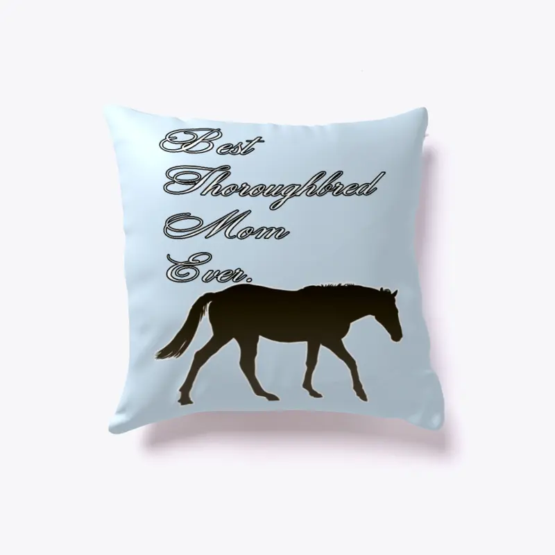 Best Thoroughbred Horse Mom Pillow