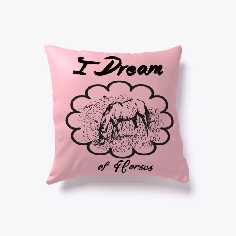 I Dream of Horses Pillow